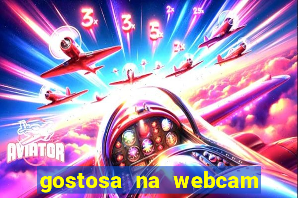 gostosa na webcam ao vivo