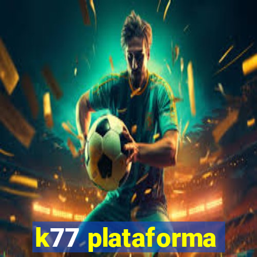 k77 plataforma