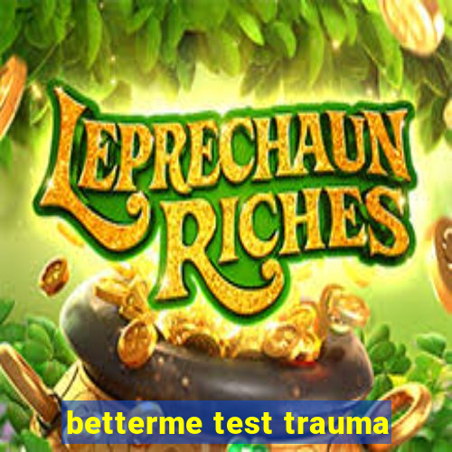 betterme test trauma