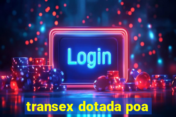 transex dotada poa