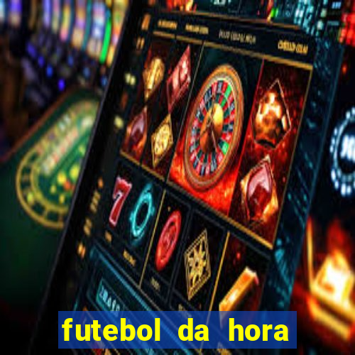 futebol da hora 3.7 ao vivo