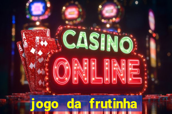 jogo da frutinha da dinheiro