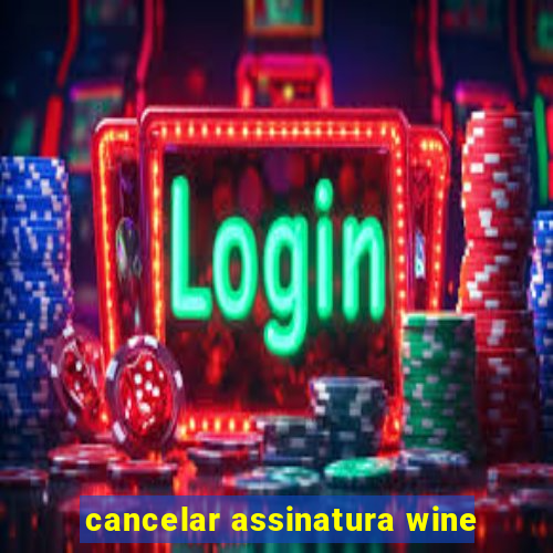 cancelar assinatura wine