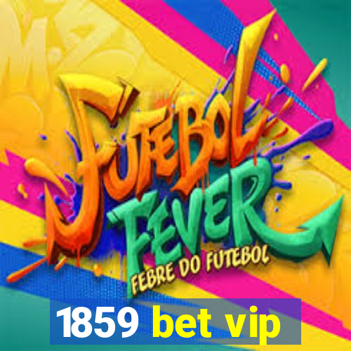 1859 bet vip