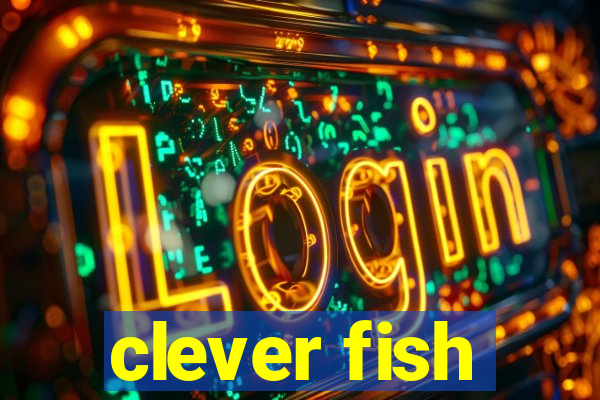 clever fish