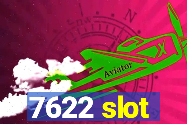 7622 slot