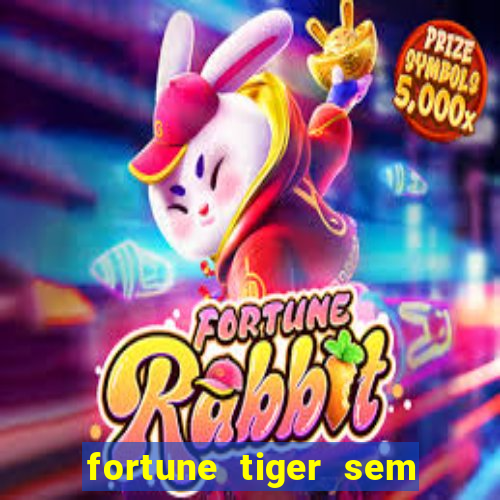 fortune tiger sem deposito minimo