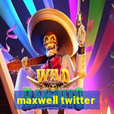 maxwell twitter