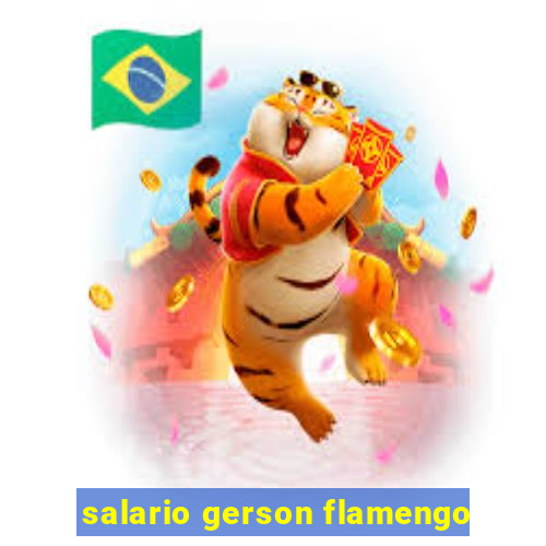 salario gerson flamengo