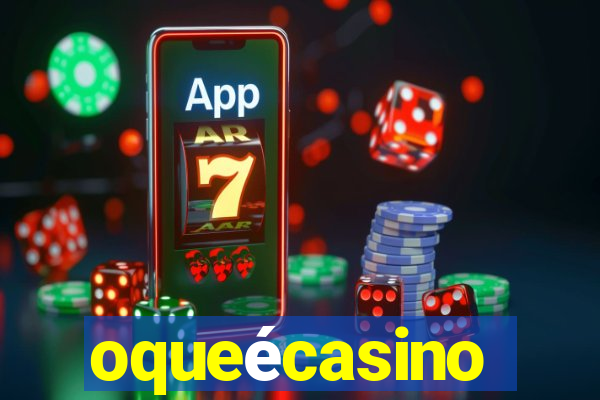 oqueécasino