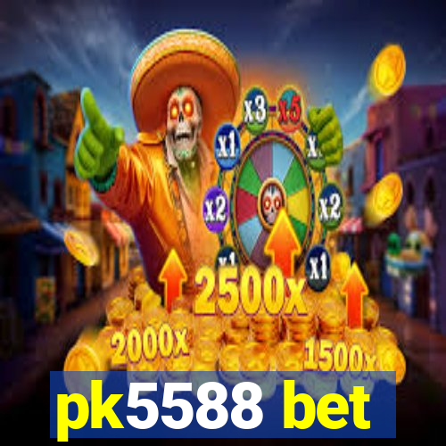 pk5588 bet