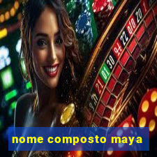 nome composto maya