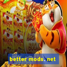 better mods. net