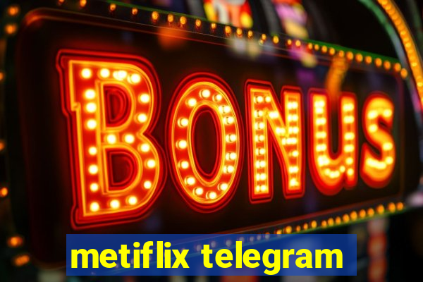 metiflix telegram