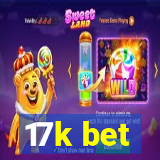 17k bet