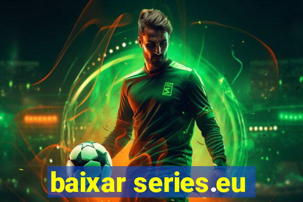 baixar series.eu