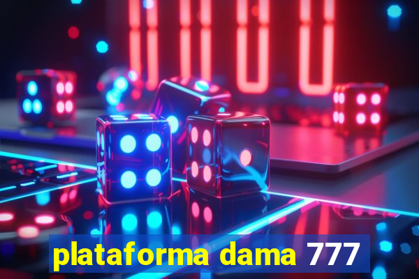 plataforma dama 777