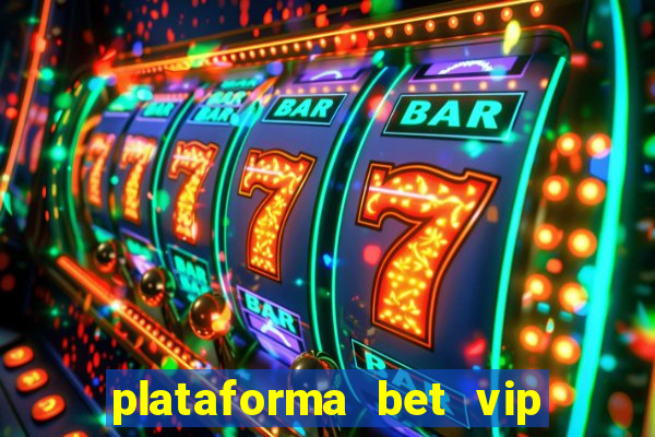 plataforma bet vip é confiável