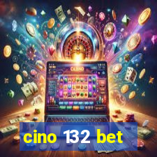 cino 132 bet