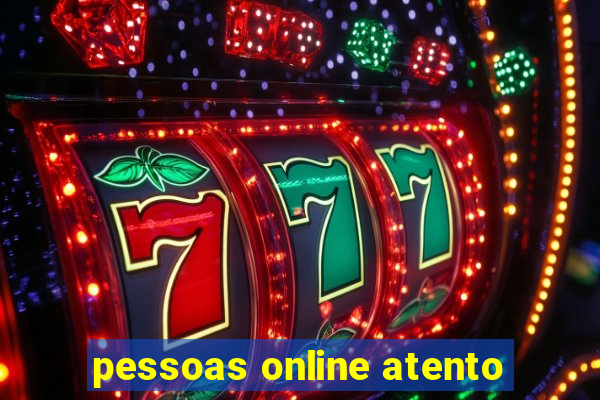 pessoas online atento