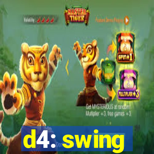 d4: swing