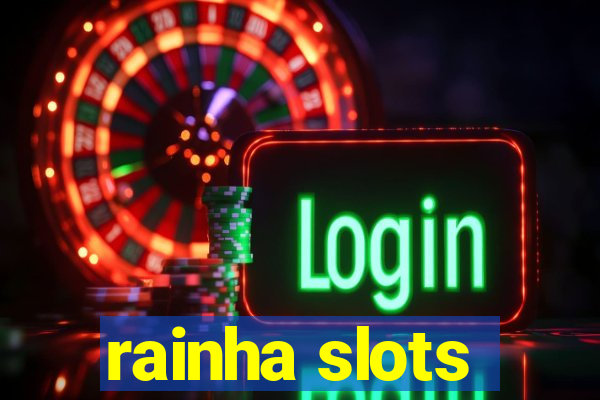 rainha slots