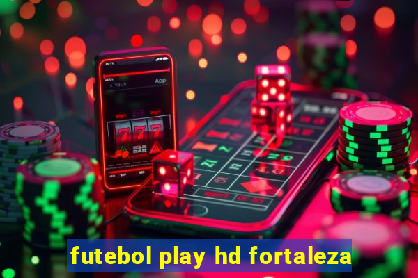 futebol play hd fortaleza