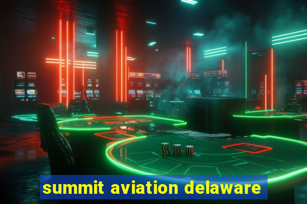 summit aviation delaware