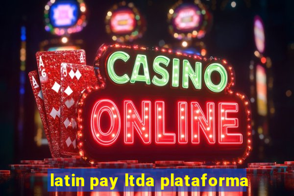 latin pay ltda plataforma