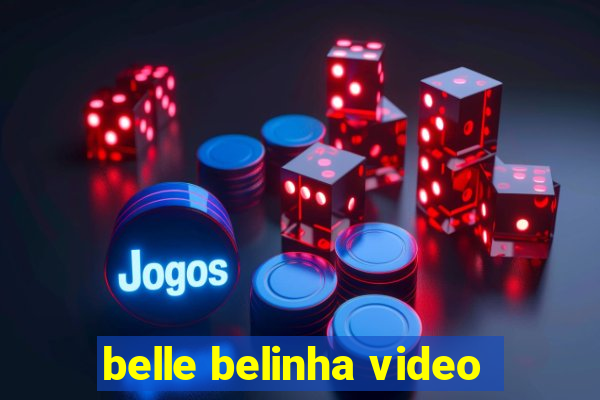 belle belinha video