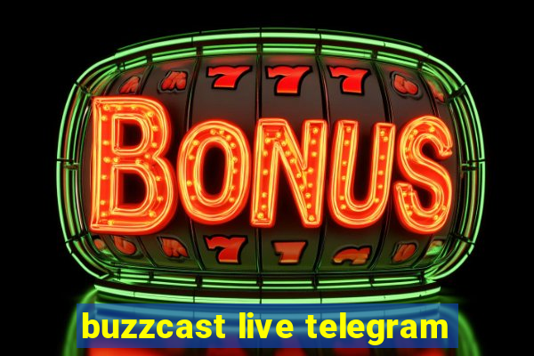 buzzcast live telegram