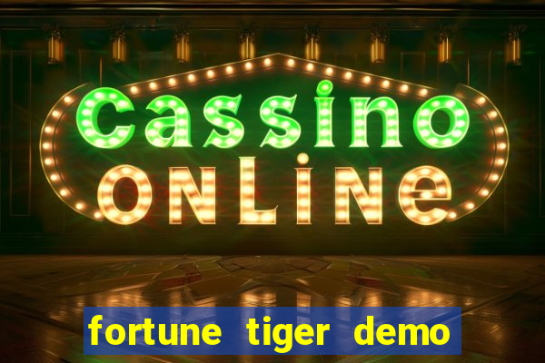 fortune tiger demo bet maxima