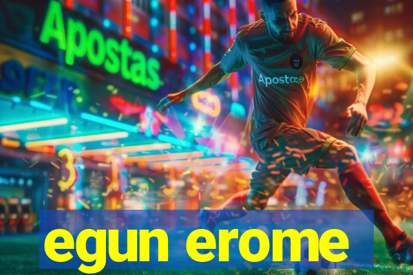 egun erome