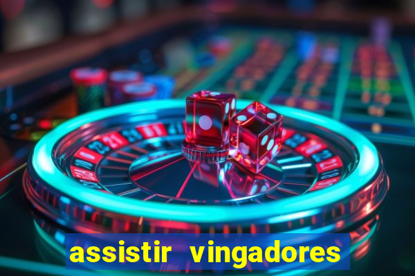 assistir vingadores ultimato completo dublado gratis