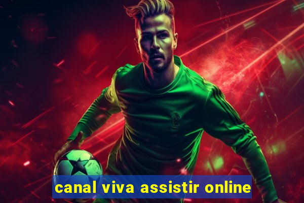 canal viva assistir online