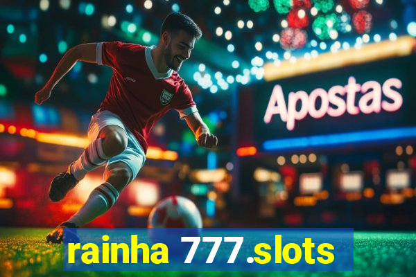 rainha 777.slots