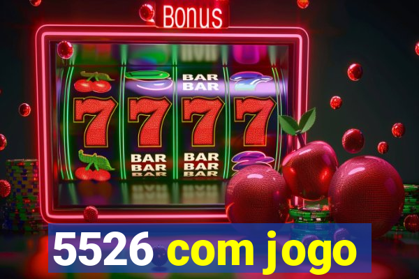 5526 com jogo