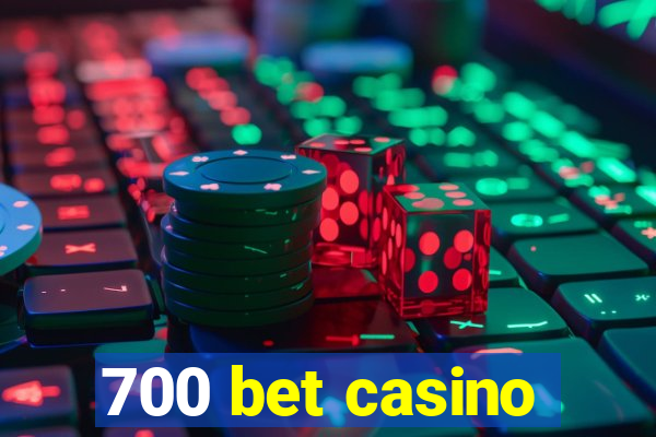 700 bet casino