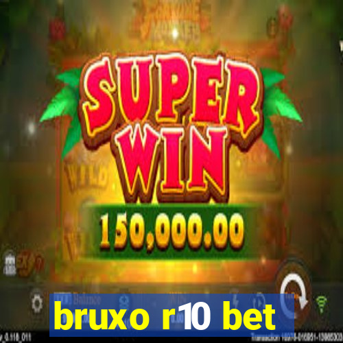 bruxo r10 bet