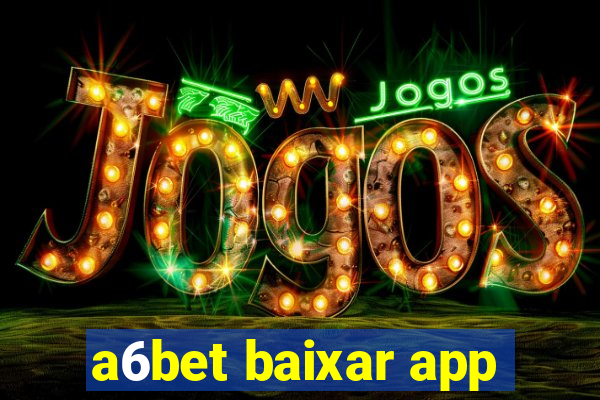 a6bet baixar app