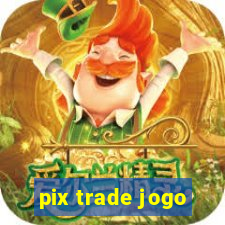 pix trade jogo