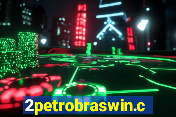 2petrobraswin.com