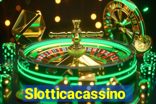 Slotticacassino