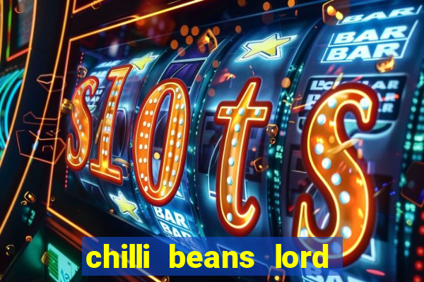 chilli beans lord of the rings