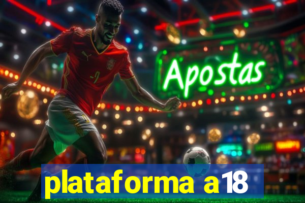 plataforma a18