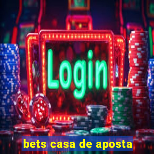 bets casa de aposta