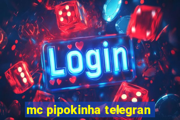 mc pipokinha telegran