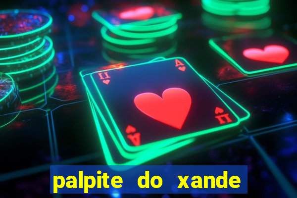 palpite do xande para hoje