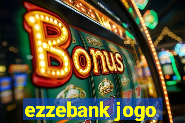 ezzebank jogo