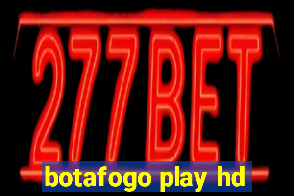 botafogo play hd